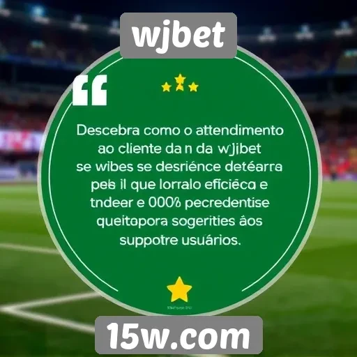 Atendimento ao cliente na wjbet e sua eficiência